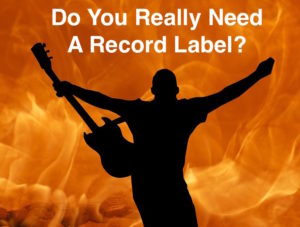 Do you need a record label?