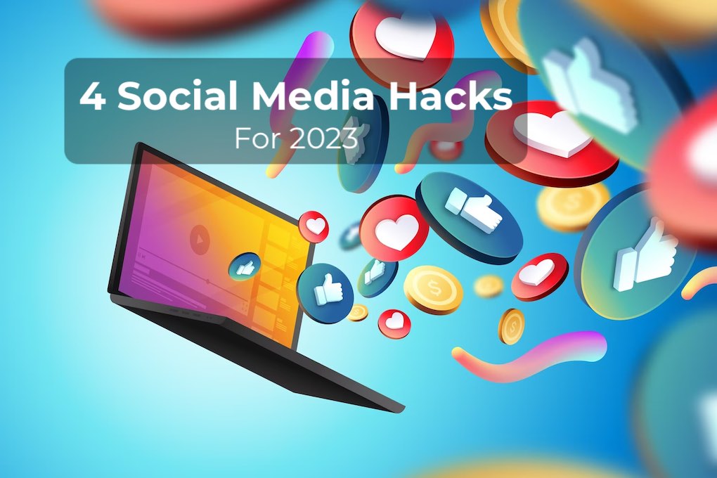 4 social media hacks for 2023