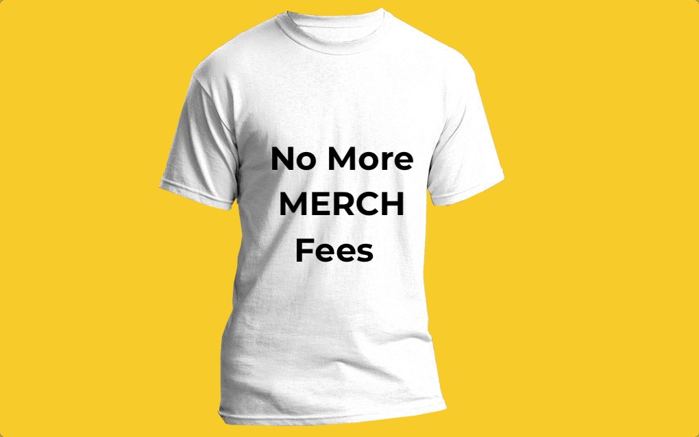 No more merch fees