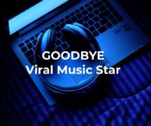Goodbye viral music star