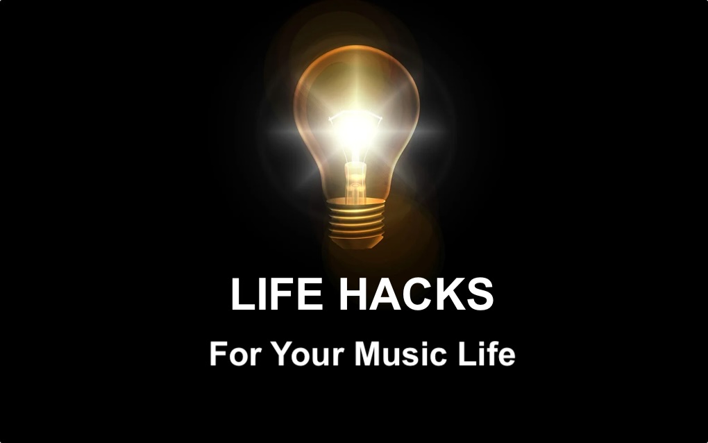 4 Life Hacks for your music life